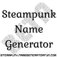Get your own steampunk name from the steampunk name generator!